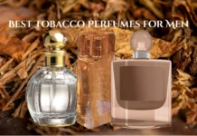 15 Best Tobacco Perfume for Men Perfect for This Winter Tobacco perfume